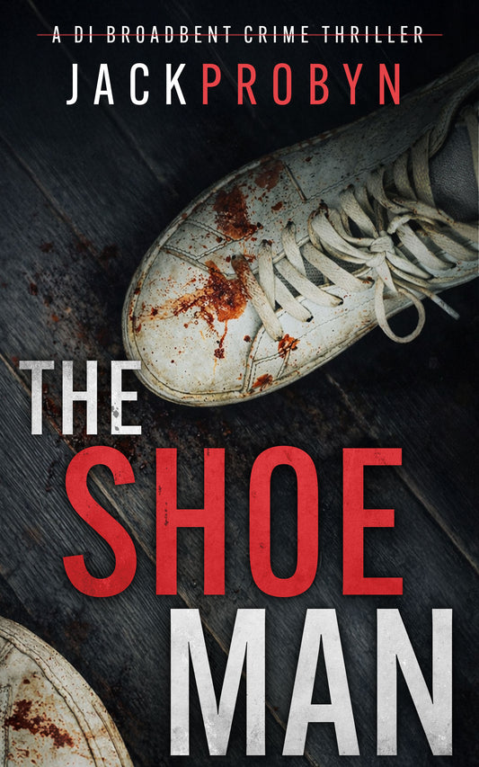 The Shoeman: Book 7 in the DI Stephanie Broadbent Surrey Hills Crime Thriller Series