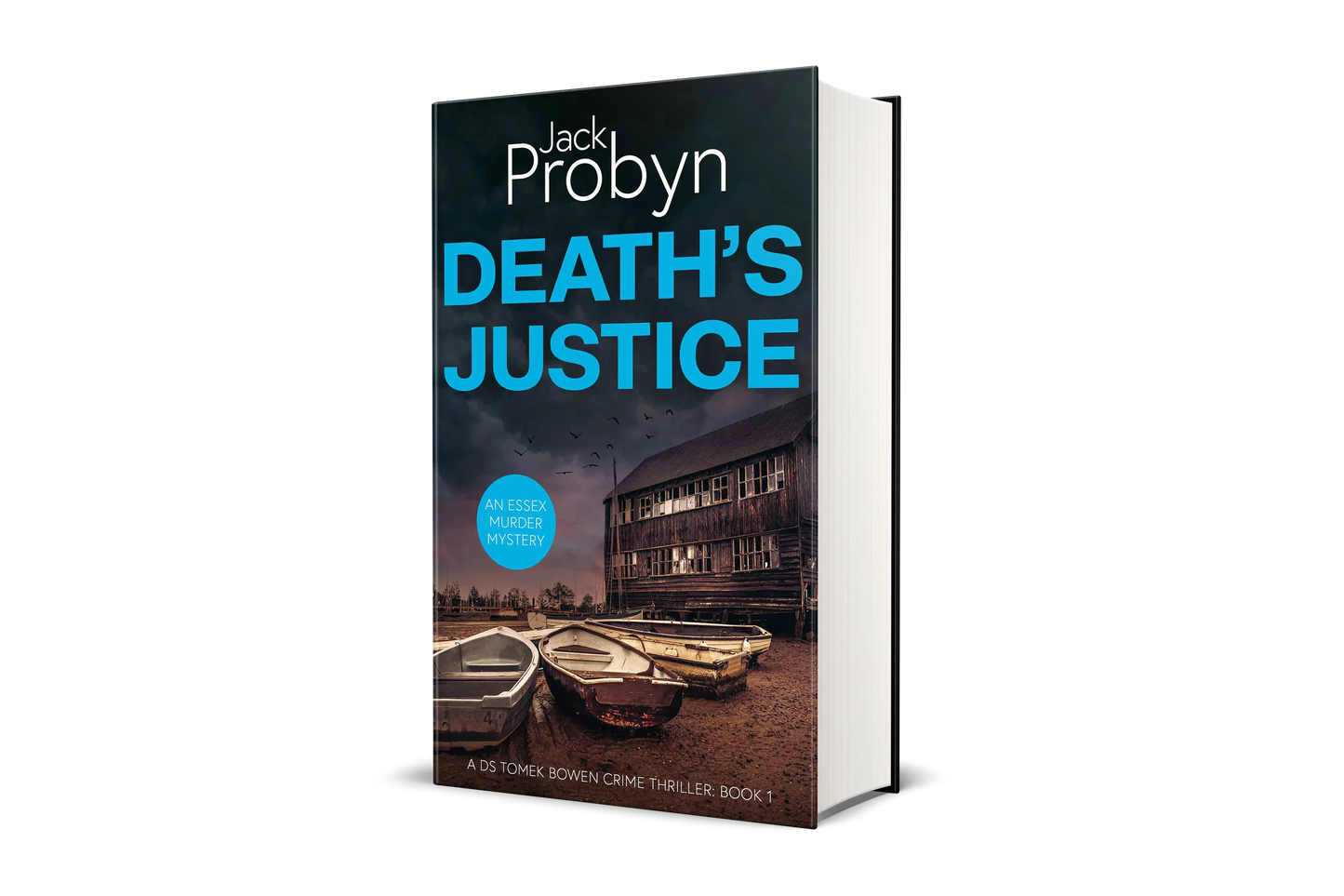 Book cover of Death's Justice, an Essex Murder Mystery by Jack Probyn. A gritty crime thriller featuring a weathered wooden boathouse on a muddy Essex shoreline at dusk. Book 1 in the DS Tomek Bowen series, perfect for fans of JD Kirk and JM Dalgliesh