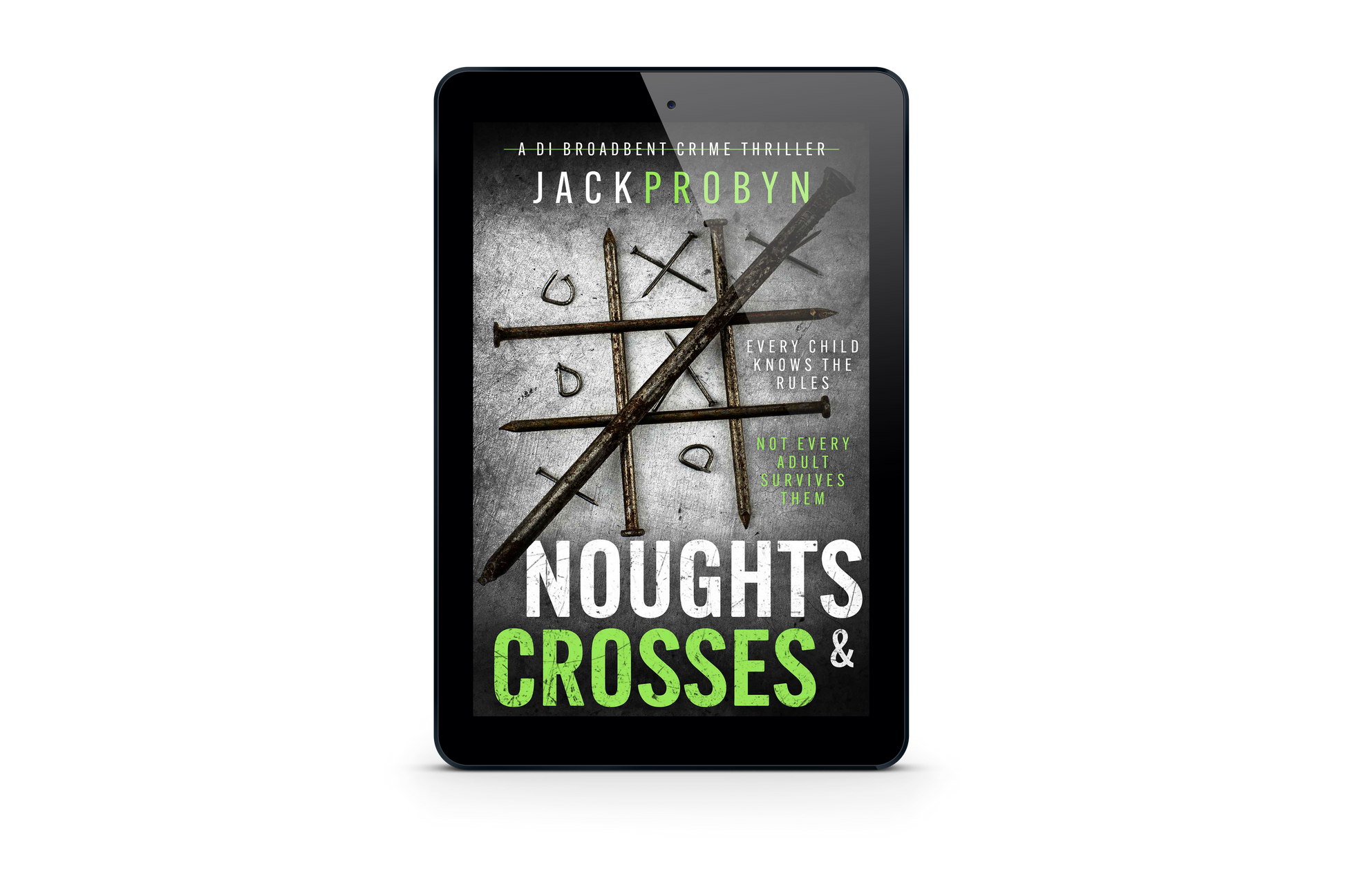 Book cover for Noughts & Crosses, a DI Broadbent crime thriller by Jack Probyn. Large, rusted iron nails are arranged on a scratched metallic surface to form a tic-tac-toe game board, with small bent nails acting as the "noughts.”