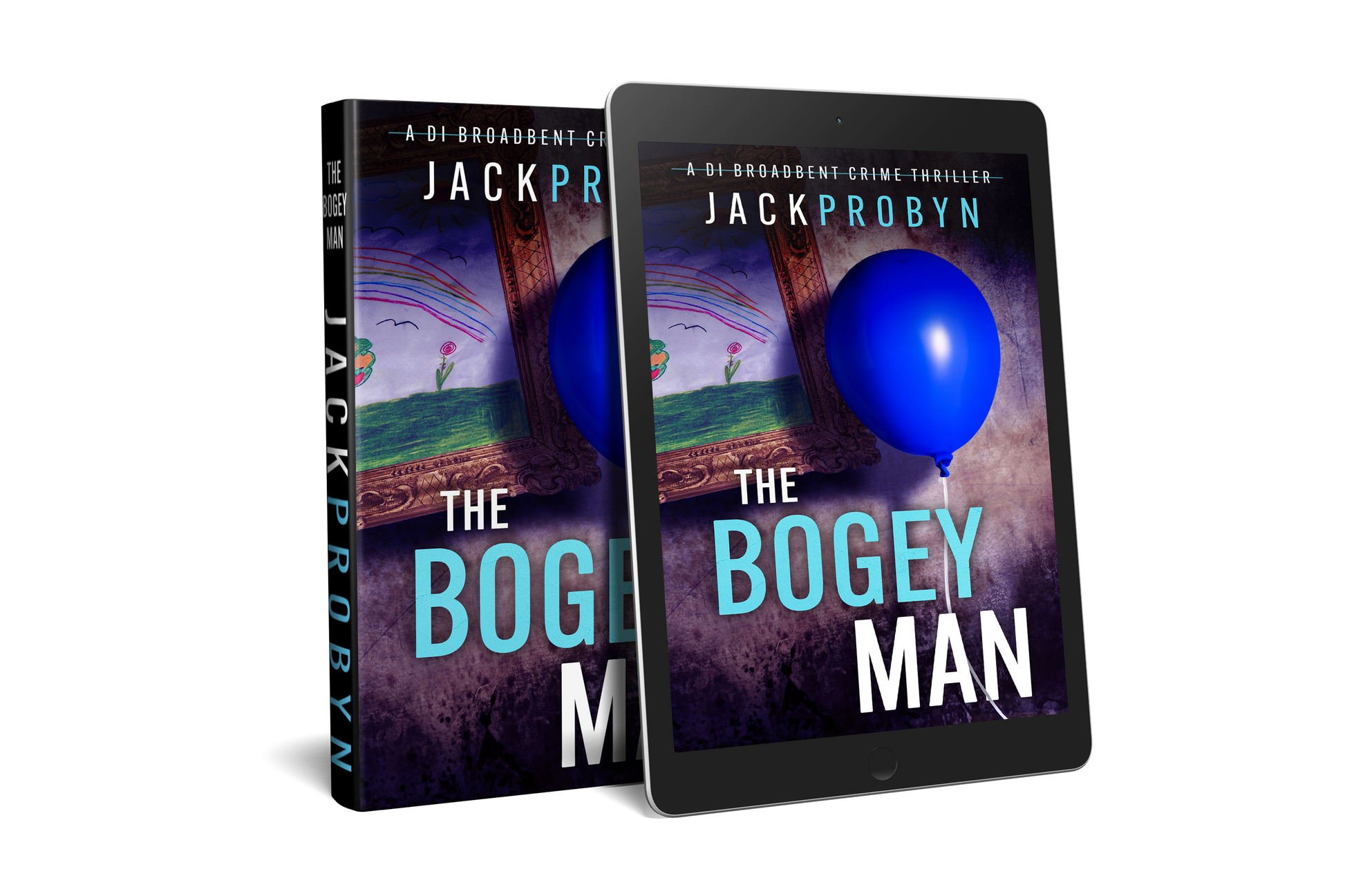 Book cover for The Bogeyman, a DI Broadbent crime thriller by Jack Probyn. A single, vibrant blue balloon on a string floats in front of a dark, grimy wall next to a framed child's drawing of a rainbow and flowers.