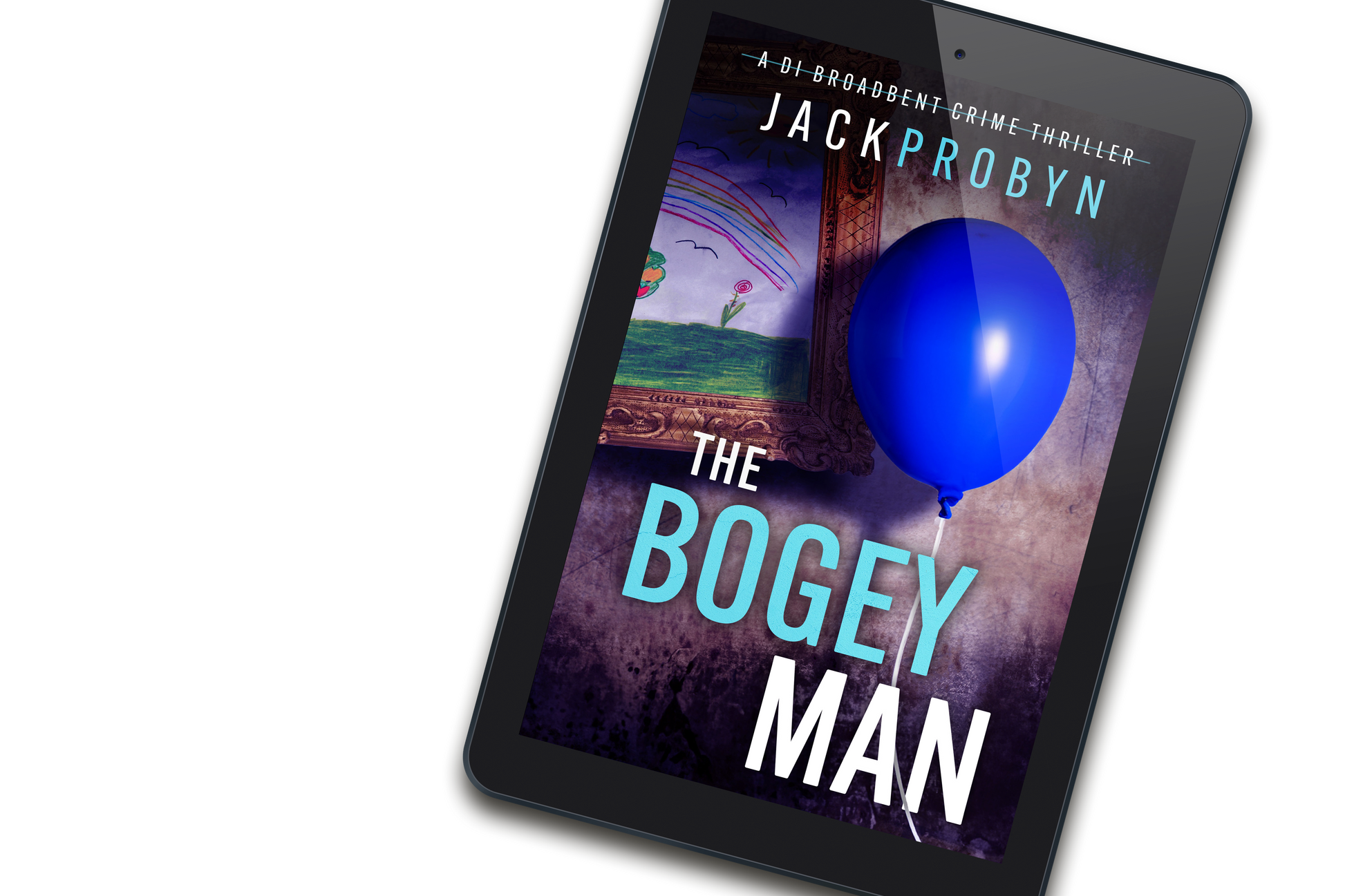 Book cover for The Bogeyman, a DI Broadbent crime thriller by Jack Probyn. A single, vibrant blue balloon on a string floats in front of a dark, grimy wall next to a framed child's drawing of a rainbow and flowers.